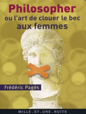 cover image of Philosopher ou l'art de clouer le bec aux femmes